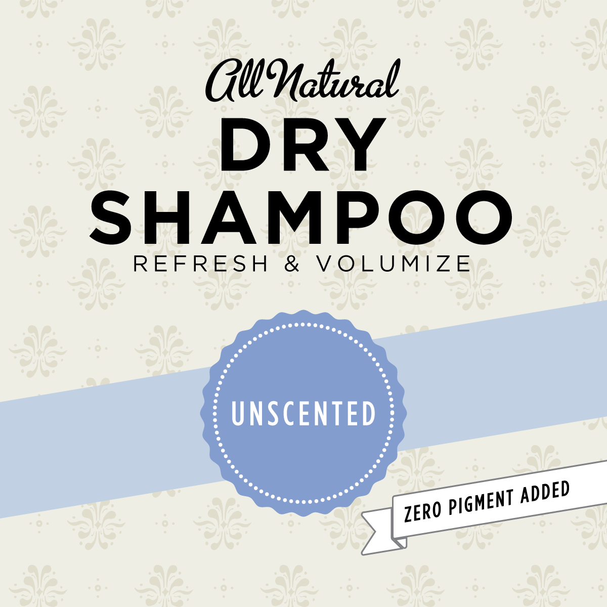 Organic unscented dry shampoo.